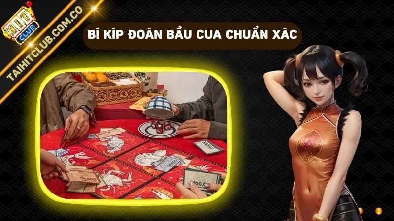 Bí Kíp Đoán Bầu Cua Chuẩn Xác Nhất Dành Cho Game Thủ