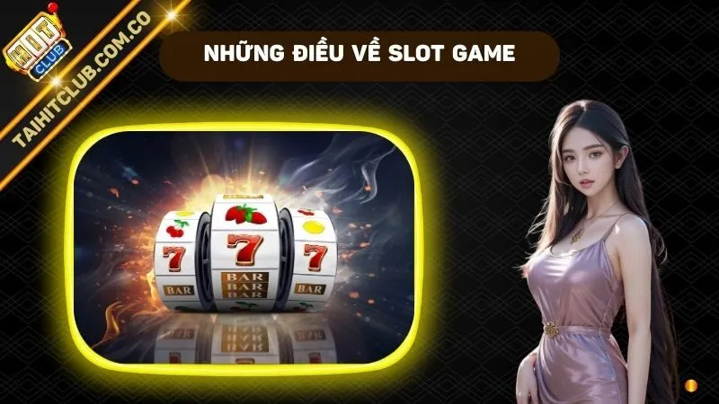 Những điều phải biết về Slot Game