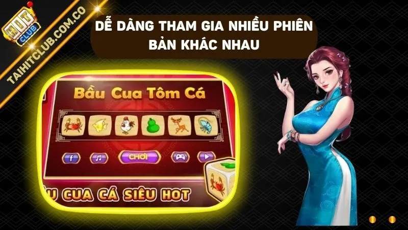 Dễ dàng tham gia giải trí cùng nhiều phiên bản khác nhau