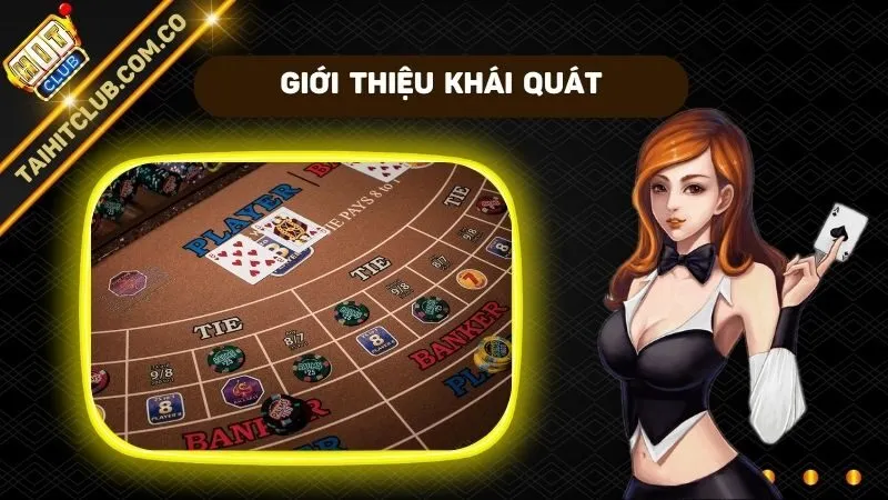 Giới thiệu khái quát về tựa game Baccarat