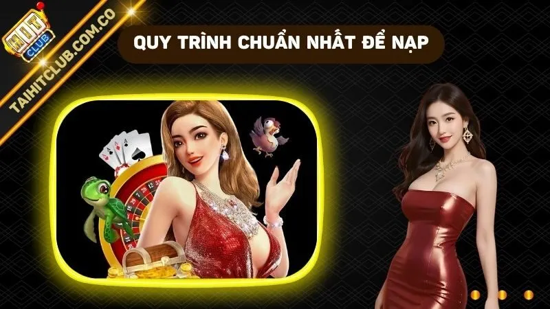 Quy trình chuẩn nhất để nạp