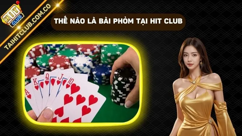 Thế nào là bài Phỏm tại Hit Club