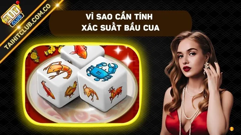 Vì sao cần tính xác suất Bầu Cua